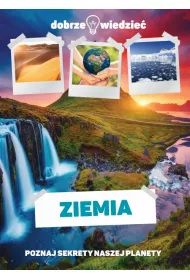 Ziemia. Poznaj sekrety planety