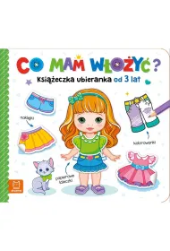 CO MAM W�O�Y�  KSI��ECZKA UBIERANKA OD 3 LAT   NAKLEJKI, KOLOROWANKI, PAPIEROWE LALECZKI