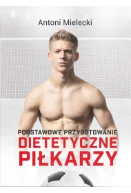 Podstawowe przygotowanie dietetyczne pi�karzy