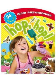 Klub przyrodnika. Hop, hop! Las, ogr�d, rzeczka