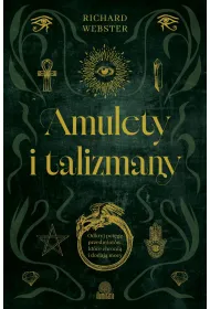 Amulety i talizmany. Odkryj pot�g� przedmiot�w, kt�re chroni� i dodaj� mocy