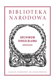 Archiwum Ringelbluma. Antologia. Biblioteka Narodowa