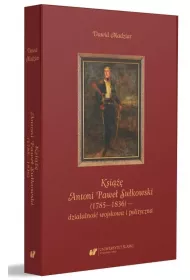 Ksi��� Antoni Pawe� Su�kowski (1785-1836) - dzia�alno�� wojskowa i polityczna