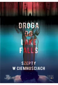 Droga do Lake Falls. Szepty w ciemno�ciach