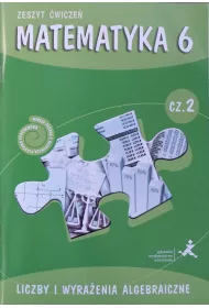 Matematyka z plusem 6. Liczby i wyra�enia algebraiczne. Zeszyt �wicze�. Cz�� 2
