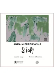 XY Anka Mierzejewska. STOP! Anatomia relacji / Anatomy of Relations