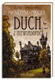 Tajemnice starego pa�acu. Duch z Niewiadomic