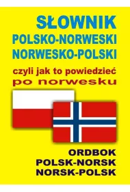 S�ownik polsko-norweski norwesko-polski czyli jak to powiedzie� po norwesku
