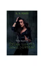 Tylko umarli mog powsta. Tessa Brown. Tom 3