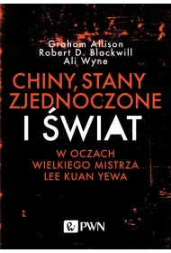 Chiny, Stany Zjednoczone i wiat w oczach Wielkiego Mistrza Lee Kuan Yewa