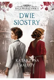 Dwie siostry. Saga warszawska. Tom 7
