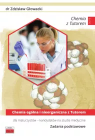 Chemia oglna i nieorganiczna z Tutorem. Dla maturzystw - kandydatw na studia medyczne. Zadania podstawowe
