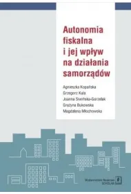 Autonomia fiskalna i jej wp�yw na dzia�ania samorz�d�w