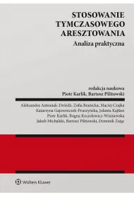 Stosowanie tymczasowego aresztowania. Analiza praktyczna