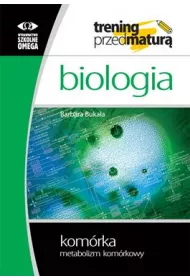 Biologia. Trening przed matur. Komrka. Metabolizm komrkowy