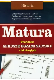 Matura. Historia. Oryginalne arkusze egzaminacyjne z lat ubieg�ych