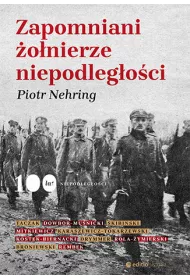 Zapomniani �o�nierze niepodleg�o�ci