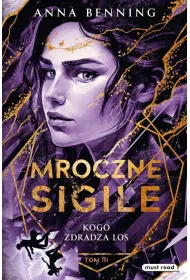 Kogo zdradza los. Trylogia Mroczne Sigile. Tom 3.