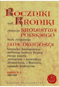Roczniki czyli Kroniki s�awnego Kr�lestwa Polskiego. Ksi�ga 3 i 4