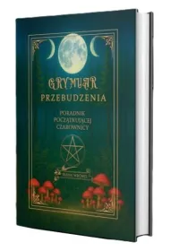 Grymuar przebudzenia: poradnik pocz�tkuj�cej czarownicy