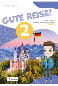 Gute Reise! 2. Zeszyt �wicze� do nauki j�zyka niemieckiego. Klasa 5