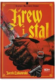 Krew i stal. Seria Kraina Martwej Ziemi. Tom 1