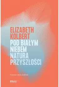 Pod bia�ym niebem. Natura przysz�o�ci
