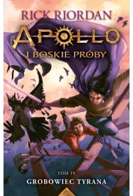 Grobowiec tyrana. Apollo i boskie pr�by. Tom 4