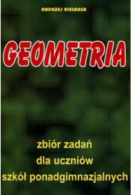 Geometria. Zbir zada dla uczniw szk ponadgimnazjalnych