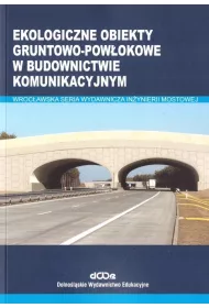 Ekologiczne obiekty gruntowo-pow�okowe w budownictwie komunikacyjnym