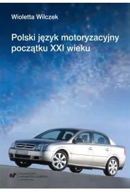 Polski j�zyk motoryzacyjny pocz�tku XXI wieku