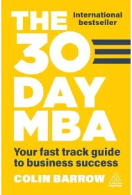 The 30 Day MBA. Your Fast Track Guide to Business Success