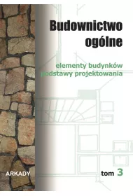 Elementy budynkw. Podstawy projektowania. Budownictwo oglne. Tom 3
