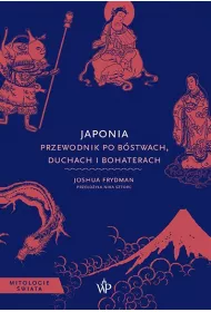 Japonia. Przewodnik po bstwach, duchach...