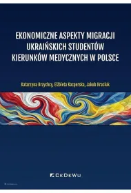 Ekonomiczne aspekty migracji ukrai�skich student�w kierunk�w medycznych w Polsce