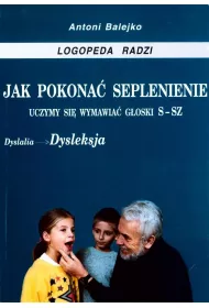 Jak pokona� seplenienie. Uczymy si� wymawia� s-sz