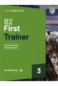 B2 First Trainer 3. Six Practice Tests without Answers with Digital Pack