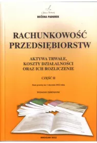Rachunkowo�� przedsi�biorstw. Aktywa trwa�e, koszty dzia�alno�ci oraz ich rozliczenie. Cz�� 2 (2013)