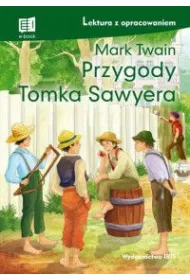 Przygody Tomka Sawyera. Lektura z opracowaniem