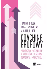 Coaching grupowy. Praktyczny przewodnik dla liderw, trenerw, doradcw i nauczycieli