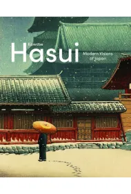 Kawase Hasui. Capturing the Soul of Japan