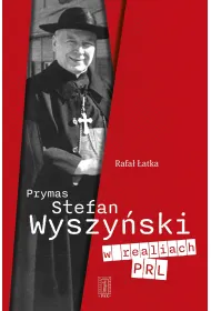 Prymas Stefan Wyszy�ski w realiach PRL