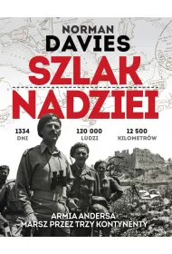 Szlak nadziei. Armia Andersa. Marsz przez trzy kontynenty