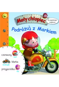 Ma�y ch�opiec. Do wsp�lnego czytania. Podr�uj z Markiem