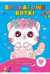 Brokatowe kotki. Urocze brokatowe kolorowanki z naklejkami.