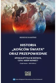 eBook Historia „kocw wiata” oraz przepowiednie. Apokaliptyka w datach, czyli kiedy nastpi Koniec? Cz druga - XIII-XVIII w pdf