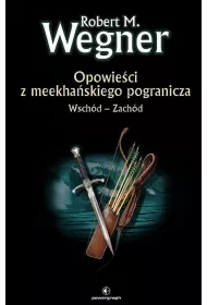 Wschd-Zachd. Opowieci z meekhaskiego pogranicza. Tom 2