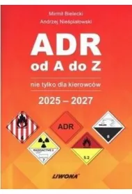 ADR od A do Z nie tylko dla kierowc�w 2025-2027