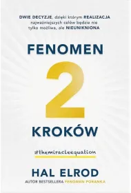 Fenomen 2 krok�w. Dwie decyzje, dzi�ki kt�rym realizacja najwa�niejszych cel�w b�dzie nie tylko mo�liwa, ale nieunikniona