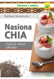 Nasiona chia. Aztecki sekret zdrowia
